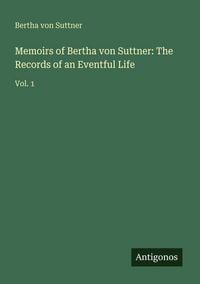 Produktbild: Memoirs of Bertha von Suttner: The Records of an Eventful Life