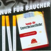 Produktbild: Nur f&uuml;r Raucher-Songs f&uuml;r Unverbesserliche
