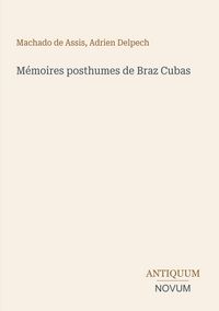 Produktbild: M&eacute;moires posthumes de Braz Cubas