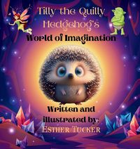Produktbild: Tilly the Quilly Hedgehog's World of Imagination
