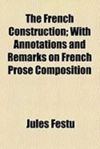 Produktbild: The French Construction; With Annotations and Remarks on French Prose Composition