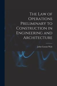 Produktbild: The Law of Operations Preliminary to Construction in Engineering and Architecture