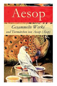 Produktbild: Gesammelte Werke und Tierm&auml;rchen von Aesop (&Auml;sop)