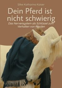 Produktbild: Dein Pferd ist nicht schwierig - Das Nervensystem als Schl&uuml;ssel zum Verhalten von Pferden