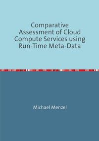 Produktbild: Comparative Assessment of Cloud Compute Services using Run-Time Meta-Data