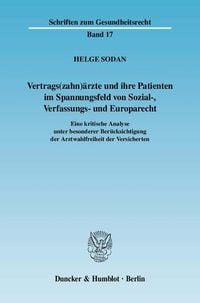 Produktbild: Vertrags(zahn)&auml;rzte und ihre Patienten im Spannungsfeld von Sozial-, Verfassungs- und Europarecht.