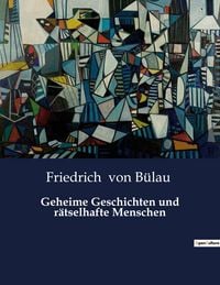 Produktbild: Geheime Geschichten und r&auml;tselhafte Menschen