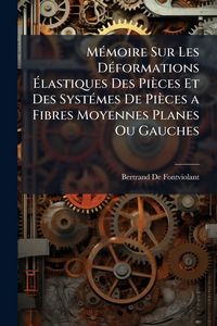 Produktbild: M&Atilde;(c)moire Sur Les D&Atilde;(c)formations &Atilde;lastiques Des Pi&egrave;ces Et Des Syst&Atilde;(c)mes De Pi&egrave;ces a Fibres Moyennes Planes Ou Gauches