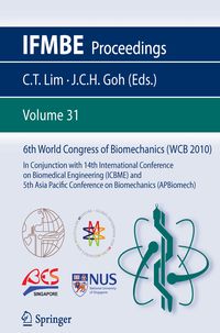 Produktbild: 6th World Congress of Biomechanics (WCB 2010), 1 - 6 August 2010, Singapore