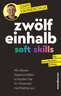 Produktbild: Zw&ouml;lfeinhalb Soft Skills f&uuml;r beruflichen Erfolg