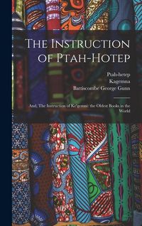 Produktbild: The Instruction of Ptah-hotep: and, The Instruction of Ke'gemni: the Oldest Books in the World