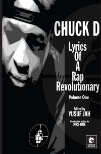Produktbild: Lyrics of a Rap Revolutionary: Times, Rhymes & Mind of Chuck D (Lyrics of a Rap Revolutionary Series, #1)