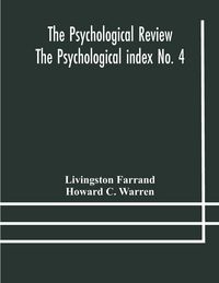 Produktbild: The Psychological Review The Psychological Index No. 4 A Bibliography Of The Literature Of Psychology And Cognate Subjects For 1897