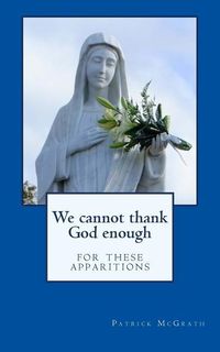 Produktbild: We cannot thank God enough for these apparitions