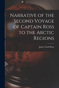 Produktbild: Narrative of the Second Voyage of Captain Ross to the Arctic Regions