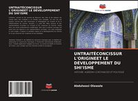 Produktbild: Untrait&eacute;concissur L'origineet Le D&eacute;veloppement Du Shi'isme