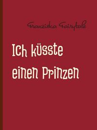 Produktbild: Ich k&uuml;sste einen Prinzen