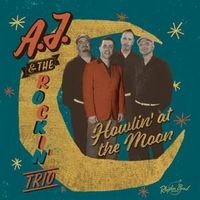 Howlin' At The Moon von A.J.& The Rockin Trio
