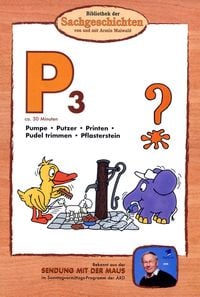 Produktbild: P3 - Pumpe/Putzer/Printen/Pudel trimmen/Pflasterstein (Bibliothek der Sachgeschichten)