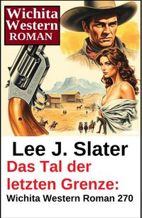 Produktbild: Das Tal der letzten Grenze: Wichita Western Roman 270