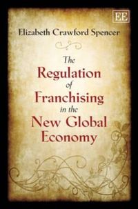 Produktbild: Spencer, E:  The Regulation of Franchising in the New Global
