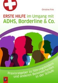 Produktbild: Erste Hilfe im Umgang mit ADHS, Borderline & Co.