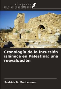 Produktbild: Cronolog&iacute;a de la incursi&oacute;n isl&aacute;mica en Palestina: una reevaluaci&oacute;n