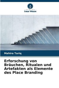 Produktbild: Erforschung von Br&auml;uchen, Ritualen und Artefakten als Elemente des Place Branding