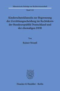 Produktbild: Kinderschutzklauseln zur Begrenzung der Zerr&uuml;ttungsscheidung im Rechtskreis der Bundesrepublik Deutschland und der ehemaligen DDR.