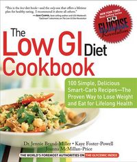 Produktbild: The Low GI Diet Cookbook: 100 Simple, Delicious Smart-Carb Recipes-The Proven Way to Lose Weight and Eat for Lifelong Health