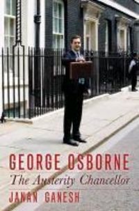 Produktbild: Ganesh, J: George Osborne: Austerity Chancellor