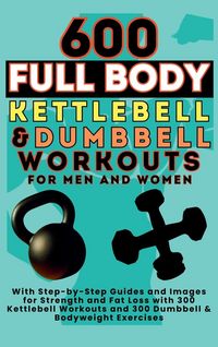 Produktbild: 600 Full Body Kettlebell & Dumbbell Workouts Book for Men and Women