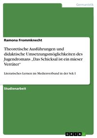 Produktbild: Theoretische Ausf&uuml;hrungen und didaktische Umsetzungsm&ouml;glichkeiten des Jugendromans "Das Schicksal ist ein mieser Verr&auml;ter"