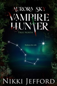 Produktbild: True North (Aurora Sky: Vampire Hunter, #6)