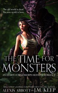 Produktbild: The Time for Monsters: An Eldritch Xenomorph Monster Romance