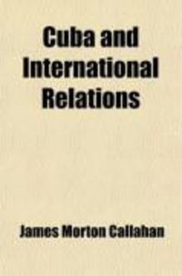 Produktbild: Cuba and International Relations (Volume 21); A Historical Study in American Diplomacy