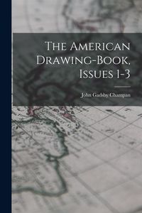 Produktbild: The American Drawing-book, Issues 1-3