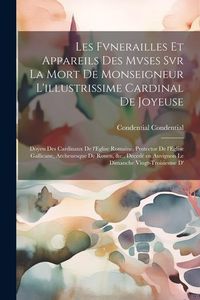 Produktbild: Les fvnerailles et appareils des mvses svr la mort de Monseigneur l'illustrissime cardinal de Joyeuse