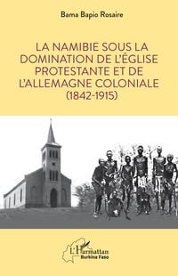 Produktbild: La Namibie sous la domination de l'&Eacute;glise protestante et de l'Allemagne coloniale (1842-1915)