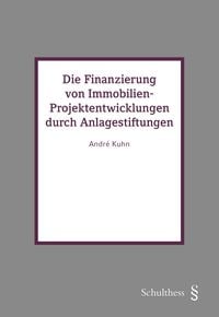 Produktbild: Die Finanzierung von Immobilien-Projektentwicklungen durch Anlagestiftungen