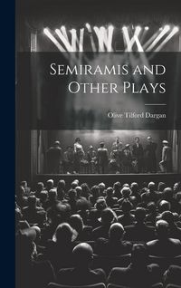 Produktbild: Semiramis and Other Plays