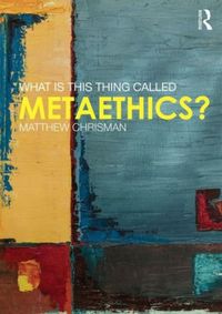 Produktbild: Chrisman, M: What is this thing called Metaethics?
