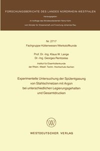 Produktbild: Experimentelle Untersuchung der Sp&uuml;lentgasung von Stahlschmelzen mit Argon bei unterschiedlichen Legierungsgehalten und Gesamtdrucken
