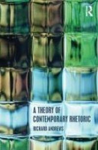 Produktbild: Andrews, R: Theory of Contemporary Rhetoric