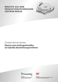 Produktbild: Plasma-Laser-Auftragschwei&szlig;en als hybrides Beschichtungsverfahren