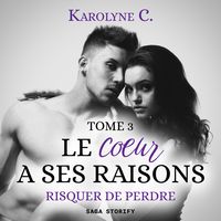 Produktbild: Le Coeur a ses raisons, Tome 3 : Risquer de perdre