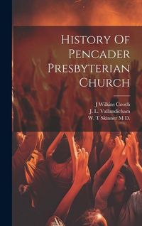 Produktbild: History Of Pencader Presbyterian Church