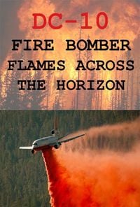 Produktbild: DC-10 Fire Bomber Flames Across the Horizon (DC-10 Fire Bombers)
