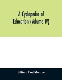 A cyclopedia of education (Volume IV)