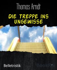 Produktbild: Die Treppe ins Ungewisse